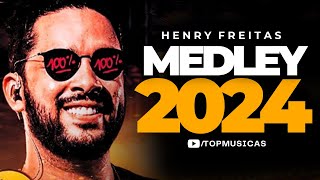 MEDLEY 2024 HENRY FREITAS  REP NOVO ATUALIZADO  MACLIFE MÚSICAS NOVAS MEDLEY 1000 VERÃO 2024 [upl. by Ballard]