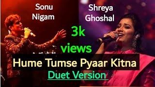 Hume Tumse Pyar kitna Duet Version  Sonu Nigam  Shreya ghoshal [upl. by Ninetta430]