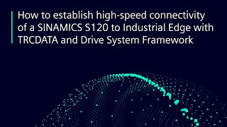 Connecting SINAMICS S120 to Industrial Edge w TRCDATA amp Drive Connector SINAMICS [upl. by Oirram]