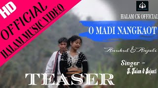 O Madi Nangkaot official music video teaser  halam ck official Anukul amp Anjali K halam [upl. by Noelopan]