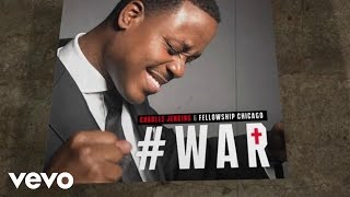 Charles Jenkins amp Fellowship Chicago  War Lyric VideoLive [upl. by Wadlinger]