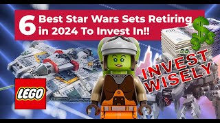 Top 6 LEGO Star Wars Sets Retiring in 2024 To Invest In [upl. by Noslrac936]