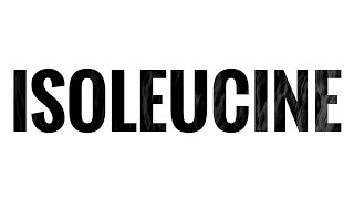 WHAT IS  ISOLEUCINE [upl. by Leatri]