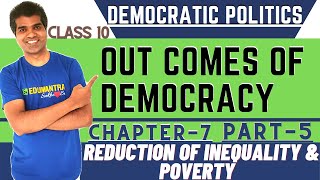 OUTCOMES OF DEMOCRACY  DEMOCRATIC POLITICS CLASS 10 CBSE  REDUCTION OF INEQUALITY AND POVERTY [upl. by Vaasta]