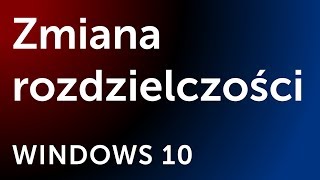 Zmiana rozdzielczości ekranu w Windows 10 [upl. by Atikan]