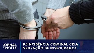 Reincidência criminal cria sensação de insegurança no Brasil  Jornal da Noite [upl. by Damick931]