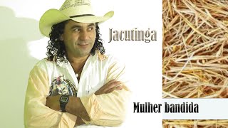 JACUTINGA MULHER BANDIDA [upl. by Reagen]