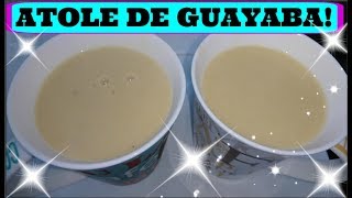 ATOLE DE GUAYABA DELICIOSO ECONOMICO Y NUTRITIVO [upl. by Abner]