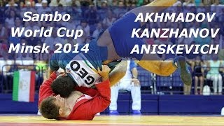 Sambo World Cup Minsk 2014 Dzhambulat AKHMADOV Bembet KANZHANOV Ivan ANISKEVICH [upl. by Zysk582]