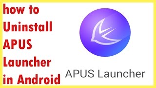 how to remove apus launcher  Uninstall APUS Launcher in Android [upl. by Anjanette]