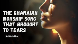 The Ghanaian Worship Song That Brought Tears [upl. by Femmine]