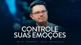 Controle suas emoções  Deive Leonardo [upl. by Cyrillus857]