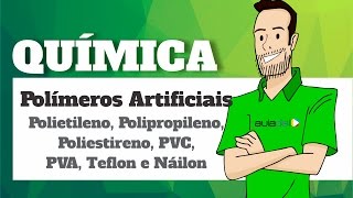 Química  Polímeros Artificiais Polietileno Polipropileno Poliestireno PVC PVA Teflon e Náilon [upl. by Yong]