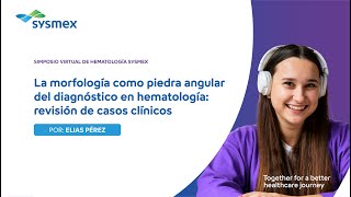 La morfología como piedra angular del diagnóstico en hematología  Simposio de Hematología Sysmex [upl. by Asaret]