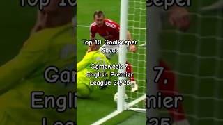 Top 10 Goalkeeper Saves Gameweek 7 EPL 2425 premierleague football shorts [upl. by Nitsrek]