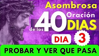 cuaresma DIA 3✝️ ES HORA D PROBAR Y VER LO Q PASARA ASOMBROSA ORACIÓN de los 40 días 🙏Col 323 [upl. by Svoboda]