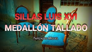 TAPIZADO DE SILLAS LUIS XVI MEDALLON TALLADO [upl. by Christin790]