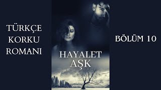 HAYALET AŞK  Sesli Kitap  10 BÖLÜM kitapönerisi [upl. by Frants244]