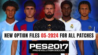 PES 2017  New Option Files For Update 052024 All Transfers 2024 For All Patches [upl. by Rett]