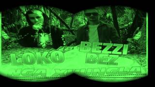 Loko ft Bezzi Bez  Nga Xhungla [upl. by Yvonne235]