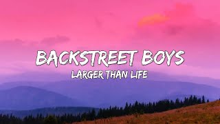 Backstreet Boys  Larger Than Life Lyrics 🎵 [upl. by Sualohcin]