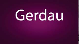 How to pronounce Gerdau [upl. by Hartzke]