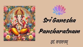 Ganesha Pancharatnam  Idam Sanatanam [upl. by Nemsaj249]