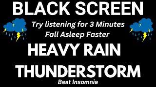 Heavy Rain and Thunderstorm  Try listening for 3 Minutes  Fall Asleep Faster Beat Insomnia [upl. by Eicirtap822]