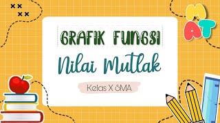 GRAFIK FUNGSI NILAI MUTLAK  MATEMATIKA WAJIB KELAS X SMA [upl. by Onirefes]