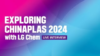 Exploring Chinaplas 2024 with LG Chem live interview  Gettel Inc [upl. by Silera]