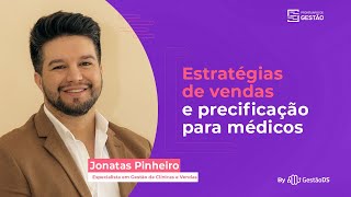 JONATAS PINHEIRO Estratégias de vendas e precificação para médicos  Prontuário de Gestão Ep 24 [upl. by Nnaaihtnyc]