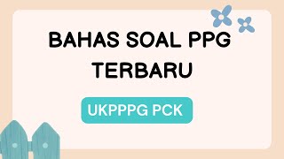 PPG TAHAP 3 I BAHAS SOAL UKPPPG PCK TERBARU [upl. by Onavlis]