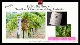 Ep 511 The Greats Semillon of the Hunter Valley Australia [upl. by Jolenta]