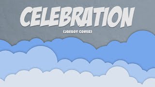 Celebration Joeboy Cover [upl. by Debee]