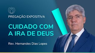 CUIDADO COM A IRA DE DEUS  Rev Hernandes Dias Lopes  IPP [upl. by Gerita548]