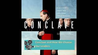 Conclave and How We Choose Our Leaders [upl. by Rot]