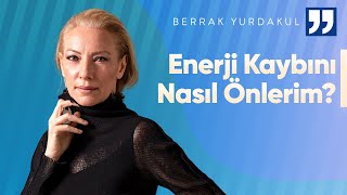 Enerji Kaybını Önlemenin Yolları  Berrak Yurdakul [upl. by Crispin]