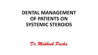 Systemic Steroids and Dental Management DrMehboob Pasha [upl. by Idyh894]