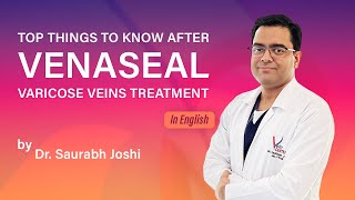 Top Things You Should Know After venaseal varicoseveins Procedure in English by Dr Saurabh Joshi [upl. by Osber979]