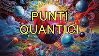 Punti quantici  Spiegazione Nobel per la chimica 2023  Quantum dots [upl. by Mcdonald224]