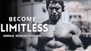 BECOME LIMITLESS by Arnold Schwarzenegger Most Powerful Motivational Speech [upl. by Rehtse]