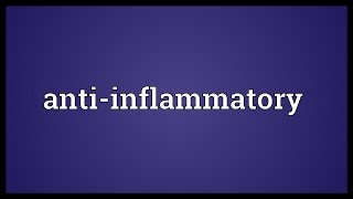 Antiinflammatory Meaning [upl. by Ynad]