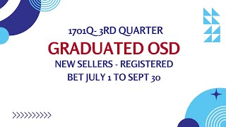 1701Q 3RD Q  GRADUATED OSD NEW SELLERS registered between july 1 to 20 with sawt filing [upl. by Sylirama]