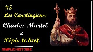 5 Les Carolingiens Charles Martel et Pépin le bref [upl. by Ettenrahc]