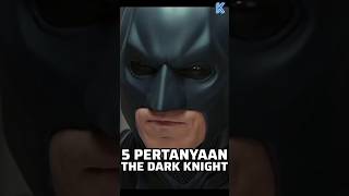 5 PERTANYAAN DARI THE DARK KNIGHT [upl. by Ainavi486]