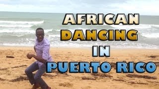 African Dancing In Puerto Rico [upl. by Saks923]