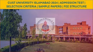 CUST University Islamabad 2024  Admission Test  Selection Criteria  Sample Papers  Fee Structure [upl. by Llezniuq]