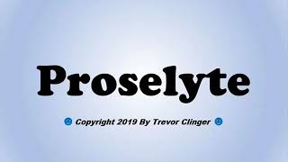 How To Pronounce Proselyte [upl. by Mik]