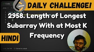 2958 Length of Longest Subarray With at Most K Frequency  leetcode daily challenge  DSA  Shash [upl. by Encratia]