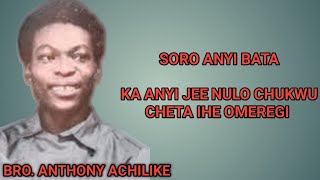 KA ANYI JEE NULO CHUKWUCHETA IHE OMEREGI BY BRO TONY ACHILIKE [upl. by Lulita]